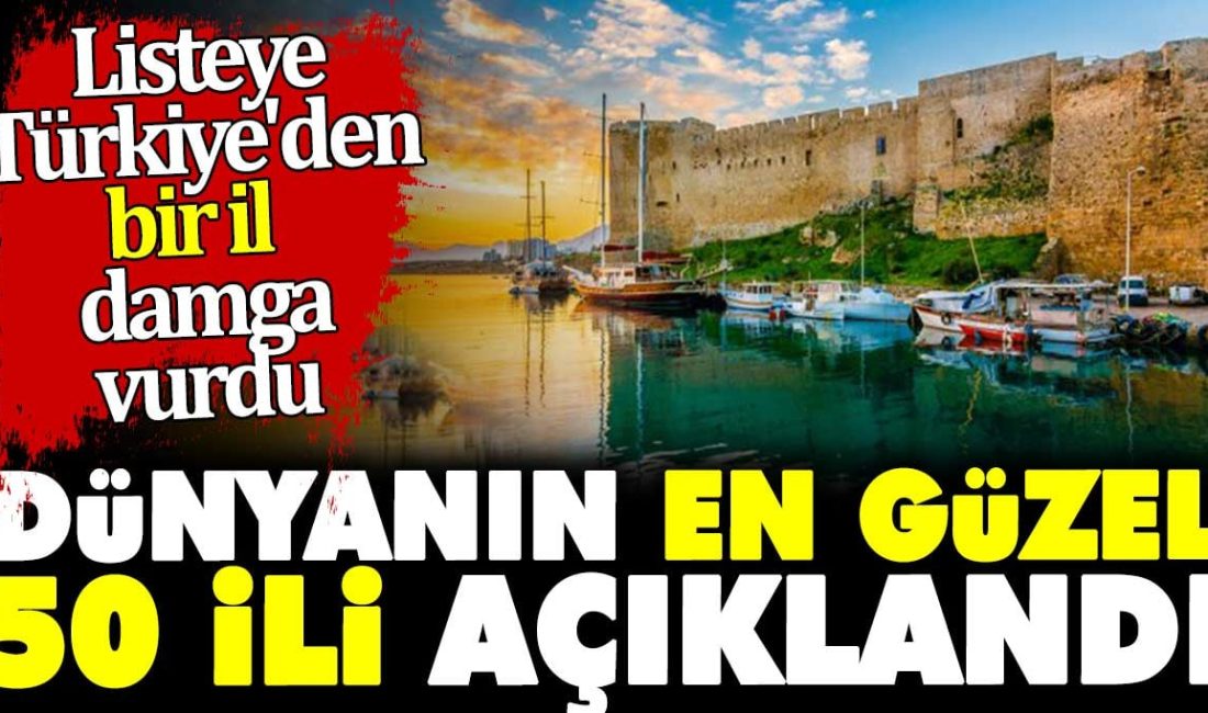 Time dergisi, dünyanın en güzel 50 ilini seçti. Listede Türkiye’den