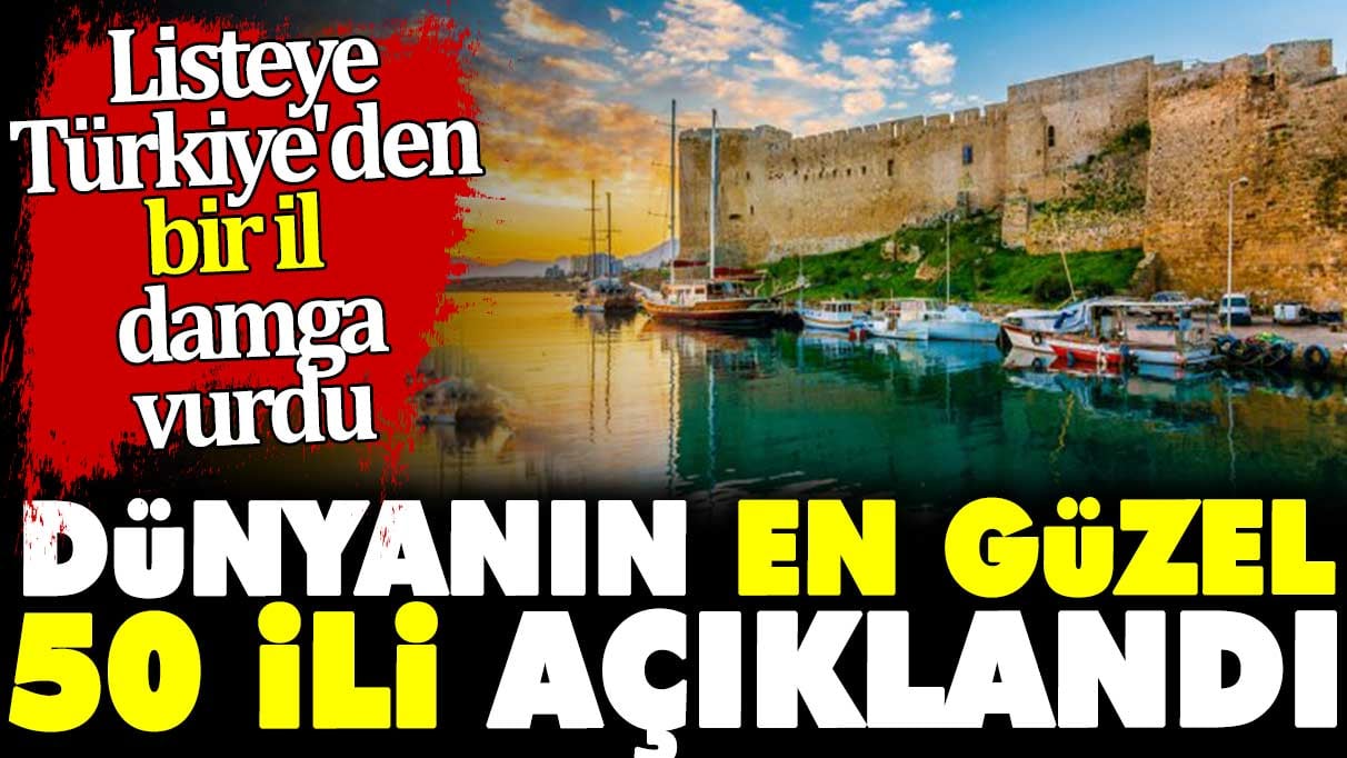 Time dergisi, dünyanın en güzel 50 ilini seçti. Listede Türkiye’den