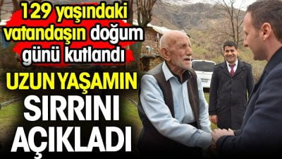 129. yaşını kutlayan Mehmet Reşit Ak, uzun ve sağlıklı yaşamının