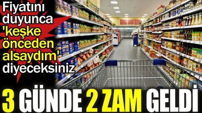 3 gün içinde 2 zam! Fiyatlar durdurulamaz şekilde artıyor. Hangi