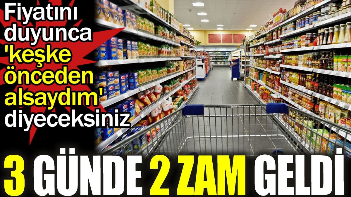 3 gün içinde 2 zam! Fiyatlar durdurulamaz şekilde artıyor. Hangi