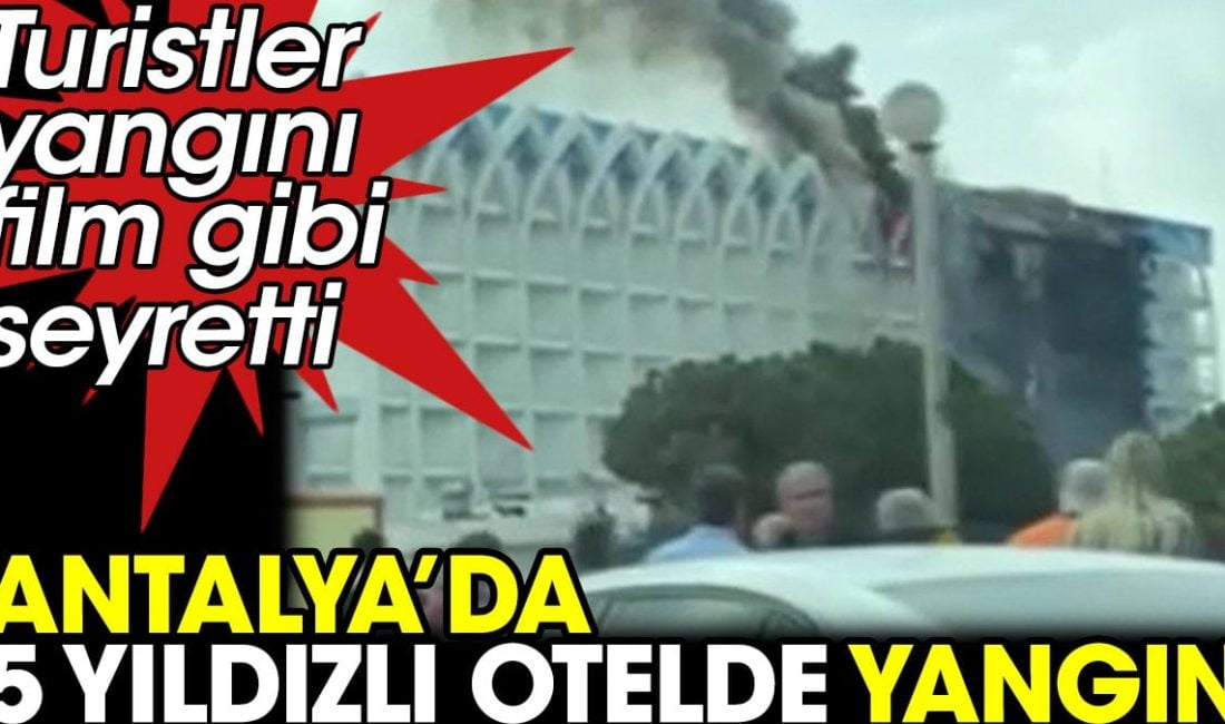 Antalya’da 5 yıldızlı bir otelde yangın çıktı. Olaya çok sayıda