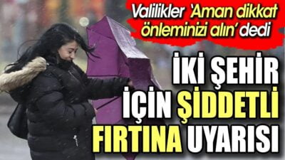 Ankara ve İstanbul'da yarın fırtına bekleniyor! Meteoroloji Genel Müdürlüğü'nden yapılan