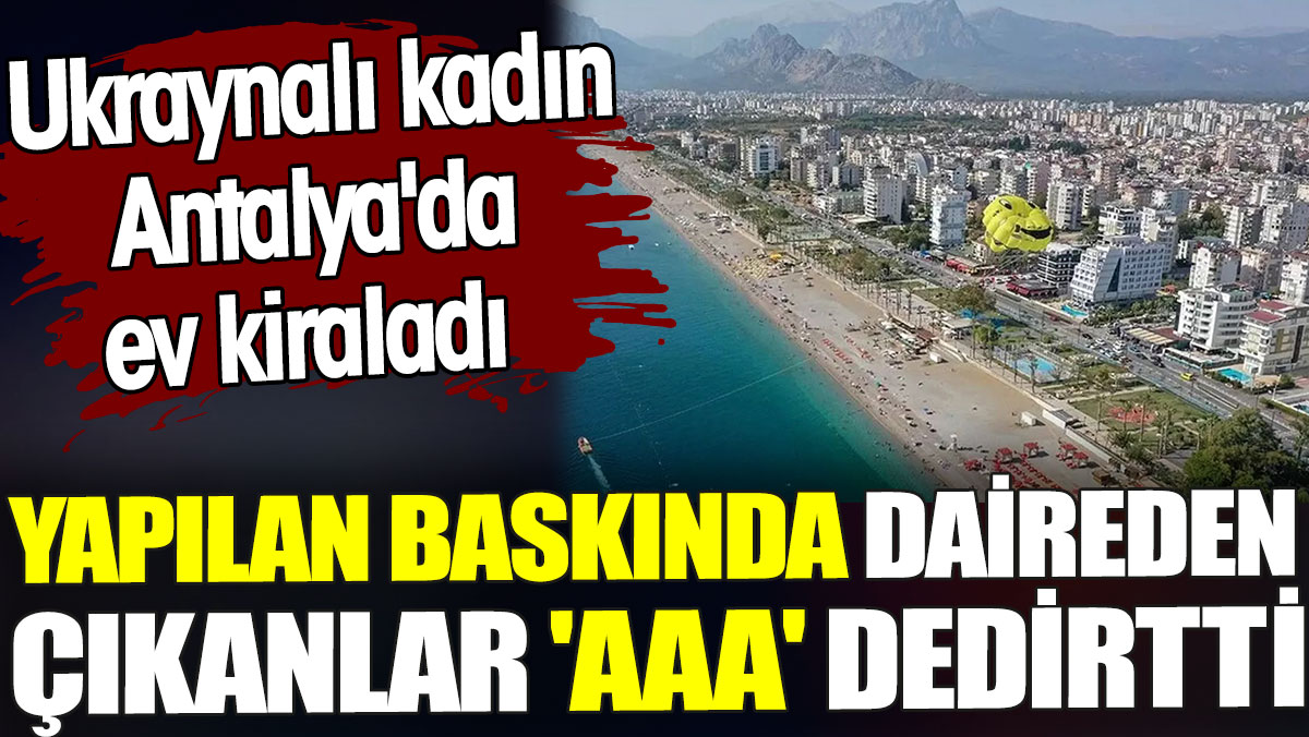 Antalya Konyaaltı'nda Ukraynalı bir kadının evinde ruhsatsız estetik işlem yaptığı