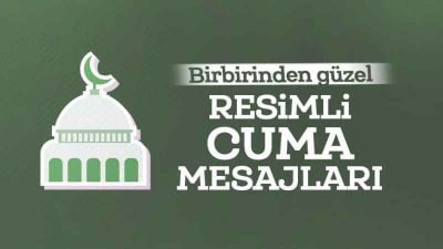 RAMAZANIN İLK CUMASI MESAJLARI: Ramazan'ın ilk cuması, manevi bir yolculuğun