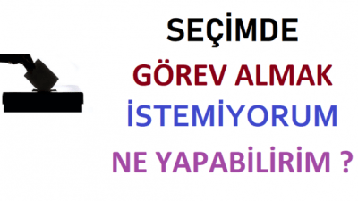 2024 yılında yapılacak seçimlerde görev almak istemeyenler, bazı şartları yerine
