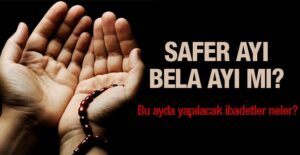Safer ayı nedir? Hangi ibadetlerin yapılması gerekir? Safer ayı, kameri
