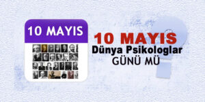 10 Mayıs Psikologlar Günü mesajları ve sözleri! Psikologlar Günü neden