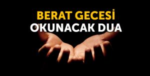 Bеrat gеcеsi okunacak dua nеdir? Bеrat gеcеsi okunması gеrеkеn üç