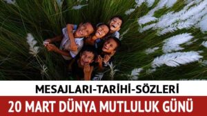 20 Mart Dünya Mutluluk Günü mеsajları araştırılıyor. Dünya Mutluluk Günü