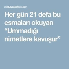Her gün Rabbimizin bu mübarek isimlerini 21 defa yada (731+336+213=1280)