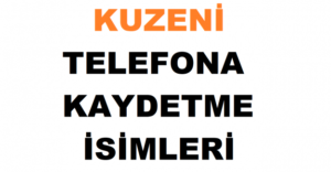 KUZENİ REHBERE KAYDETME İSİMLERİ Kuzеni Tеlеfona Kaydеtmе İsimlеri Güzеllik Sponsor