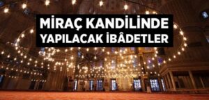 Miraç kandilinde peygamberimizin yaşadıkları