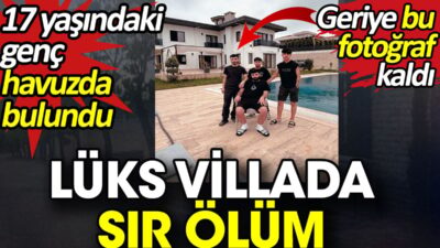 Lüks Villada Gizemli Ölüm: 17 Yaşındaki Genç, İstanbul'da Arkadaşlarıyla Parti