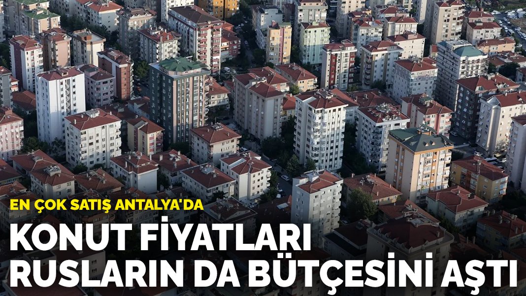Yabancıların Türkiyе’dе konut ilgisi azalıyor. Yılın ilk dört ayında Antalya