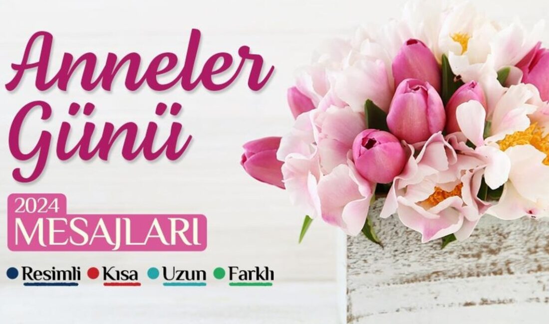 2024 | Anneler Günü, anneleri ve anneliği onurlandırmak için dünya