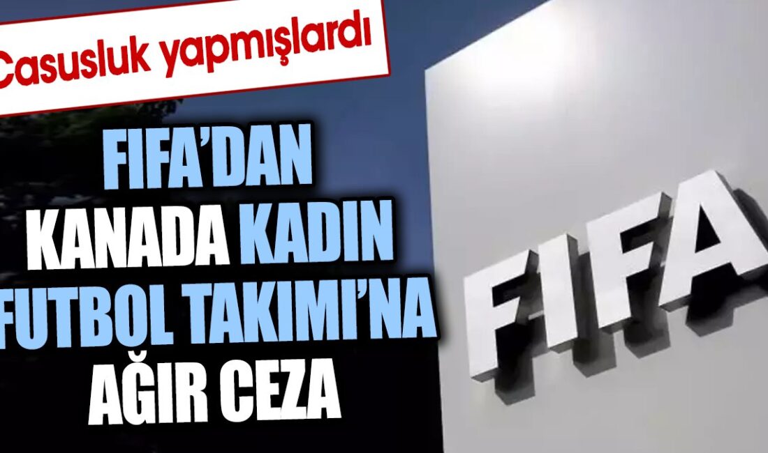 FIFA, Kanada Kadın Futbol Takımı’na olimpiyat oyunları A Grubu maçlarında