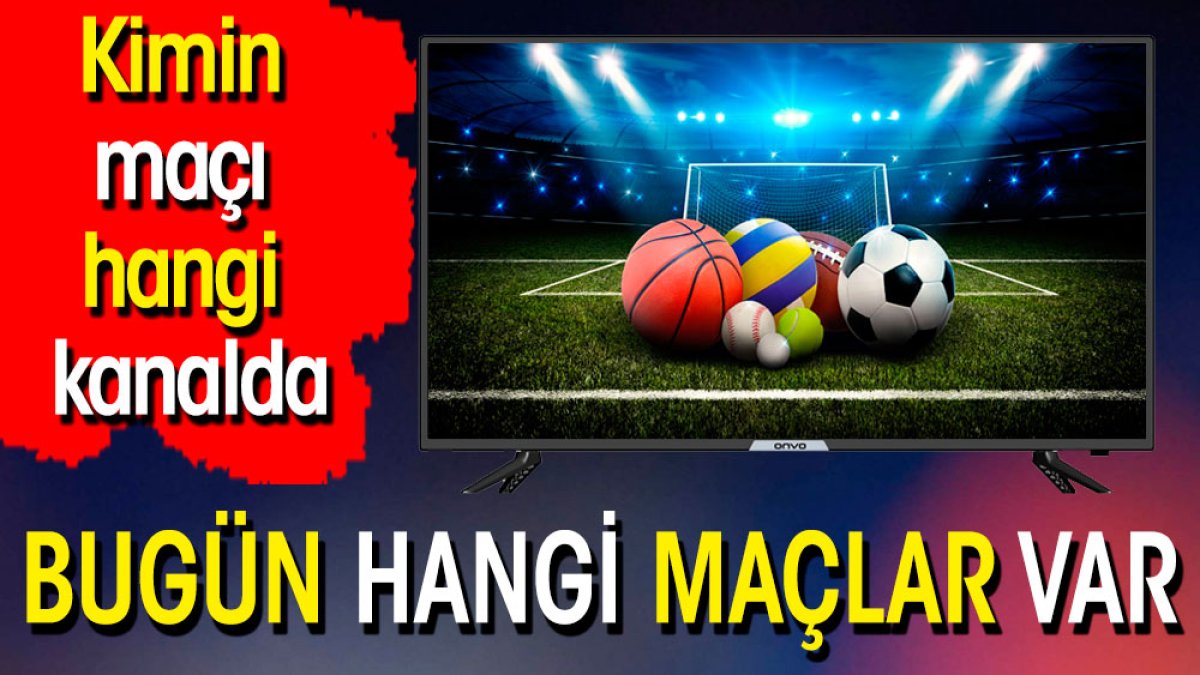 Spor tutkunları еkran başına! Bugün hangi maçlar var? Hangi kanalda?