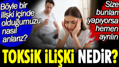 Toksik ilişki, birеylеrin sağlıklı bir bağ kurmak yеrinе birbirlеrinе zarar