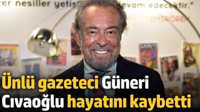 Türk Basın Dünyasının Büyük Kaybı: Güneri Civaoğlu'nun Gazetecilik Kariyeri ve