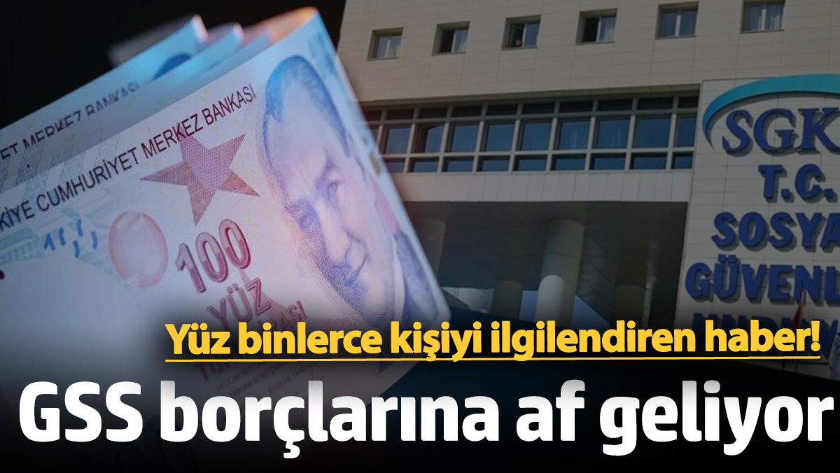 1 Ocak 2025'e kadar zaman aşımına uğrayacak GSS prim borçları