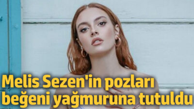 MELİS SEZEN ÇÖL POZLARIYLA KAVURDU...