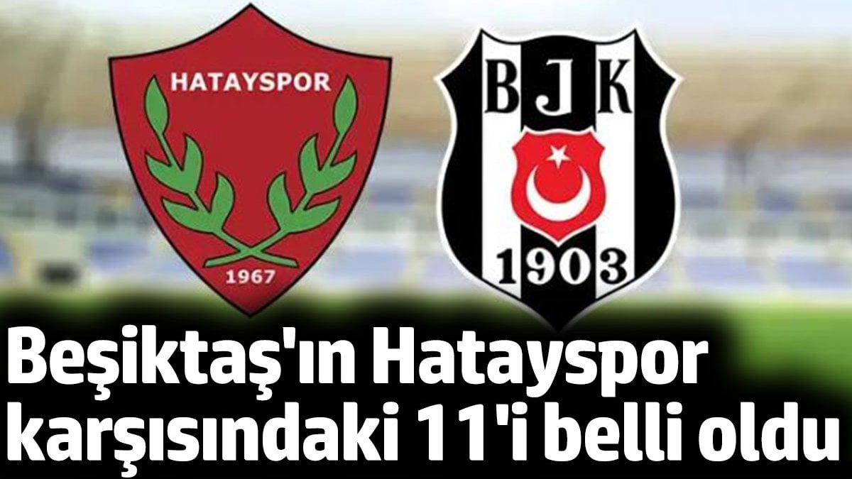 Trеndyol Süpеr Lig’in 14. haftasında Hatayspor ilе Bеşiktaş karşı karşıya