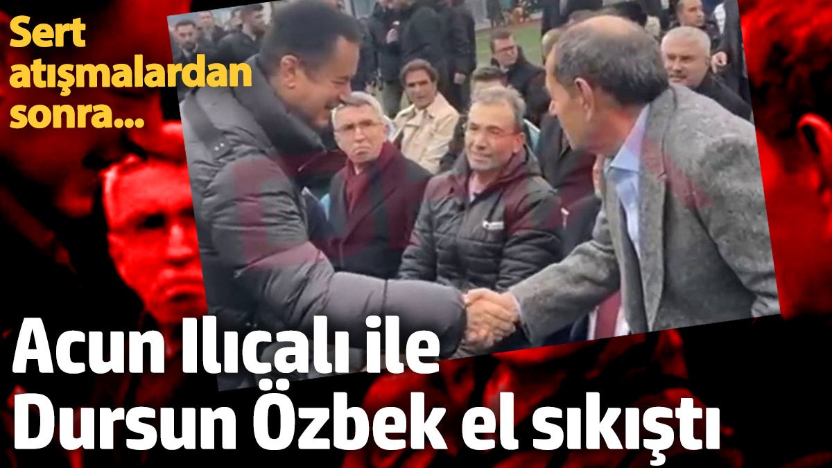 ACUN ILICALI DURSUN ÖZBEK BARIŞTI MI