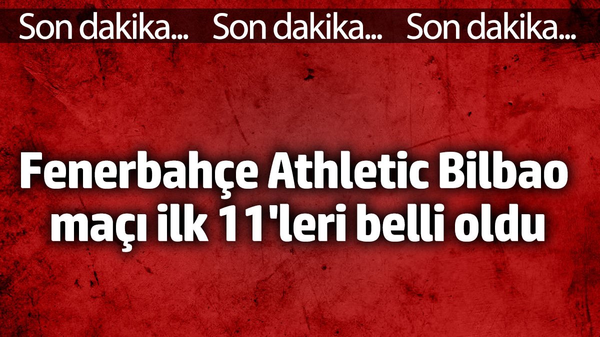 Fenerbahçe Athletic Bilbao ne zaman hangi kanalda?