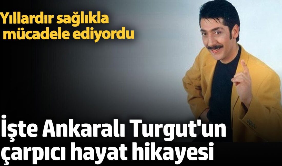 Ankaralı Turgut biyografisi. Ankaralı Turgut kimdir?