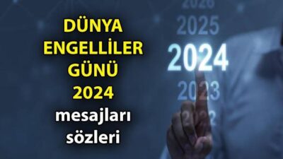 2024 Dünya Engelliler Günü için en güzel ve destekleyici mesajları,
