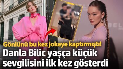 Sosyal medya fenomeni Danla Bilic, uzun süredir gizlediği sevgilisini sonunda