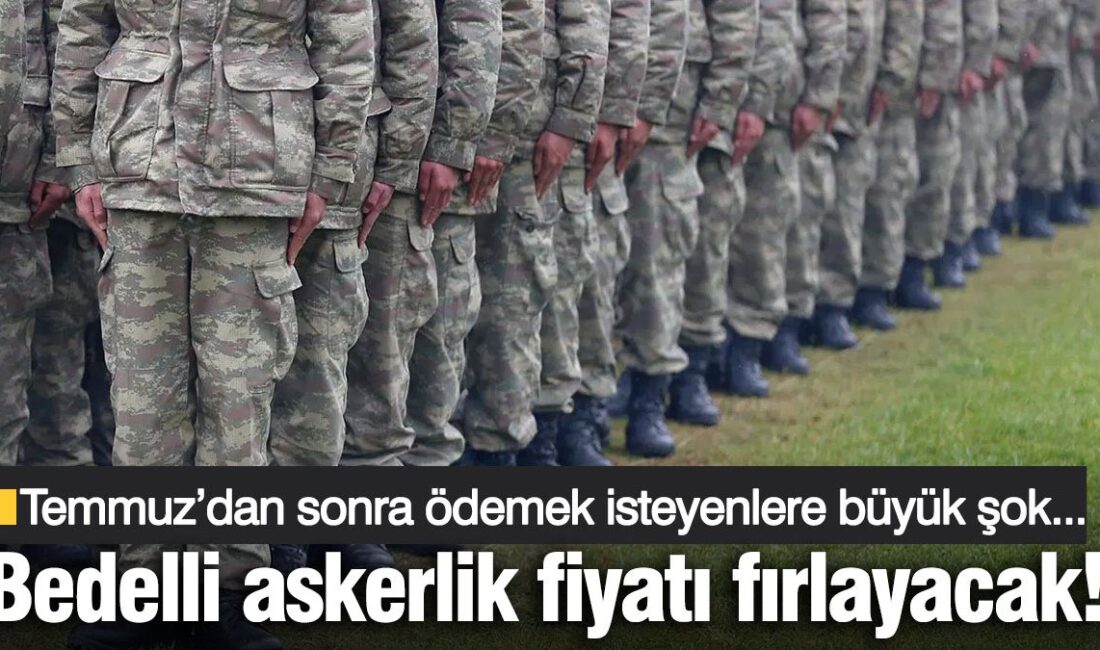Bedelli askerlik ücretleri Temmuz ayında memur maaş katsayısına yapılacak artışla