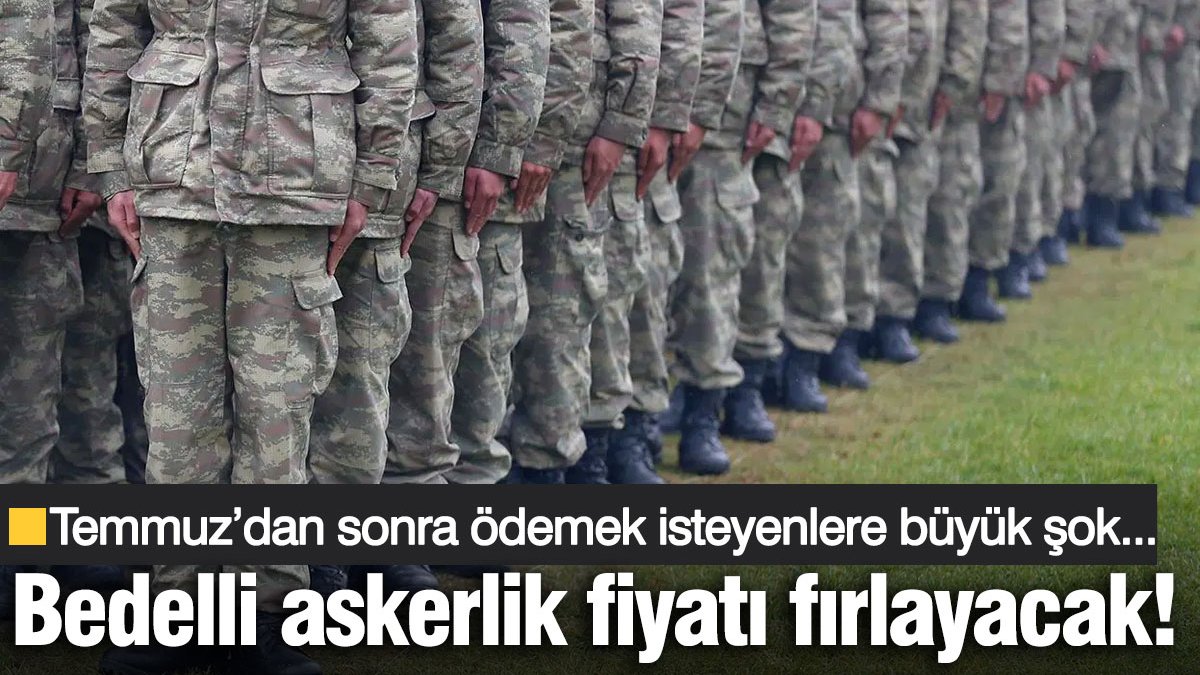 Bedelli askerlik ücretleri Temmuz ayında memur maaş katsayısına yapılacak artışla
