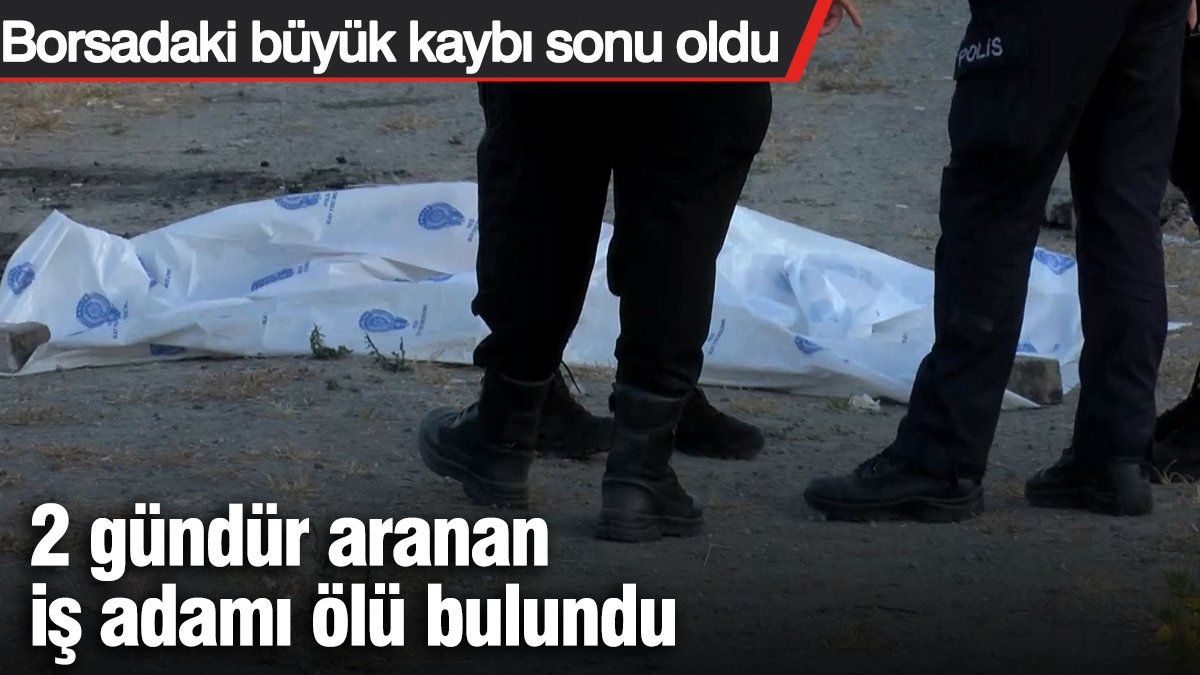 İstanbul Esenyurt’ta boş arazide cesedi bulunan 58 yaşındaki iş insanı