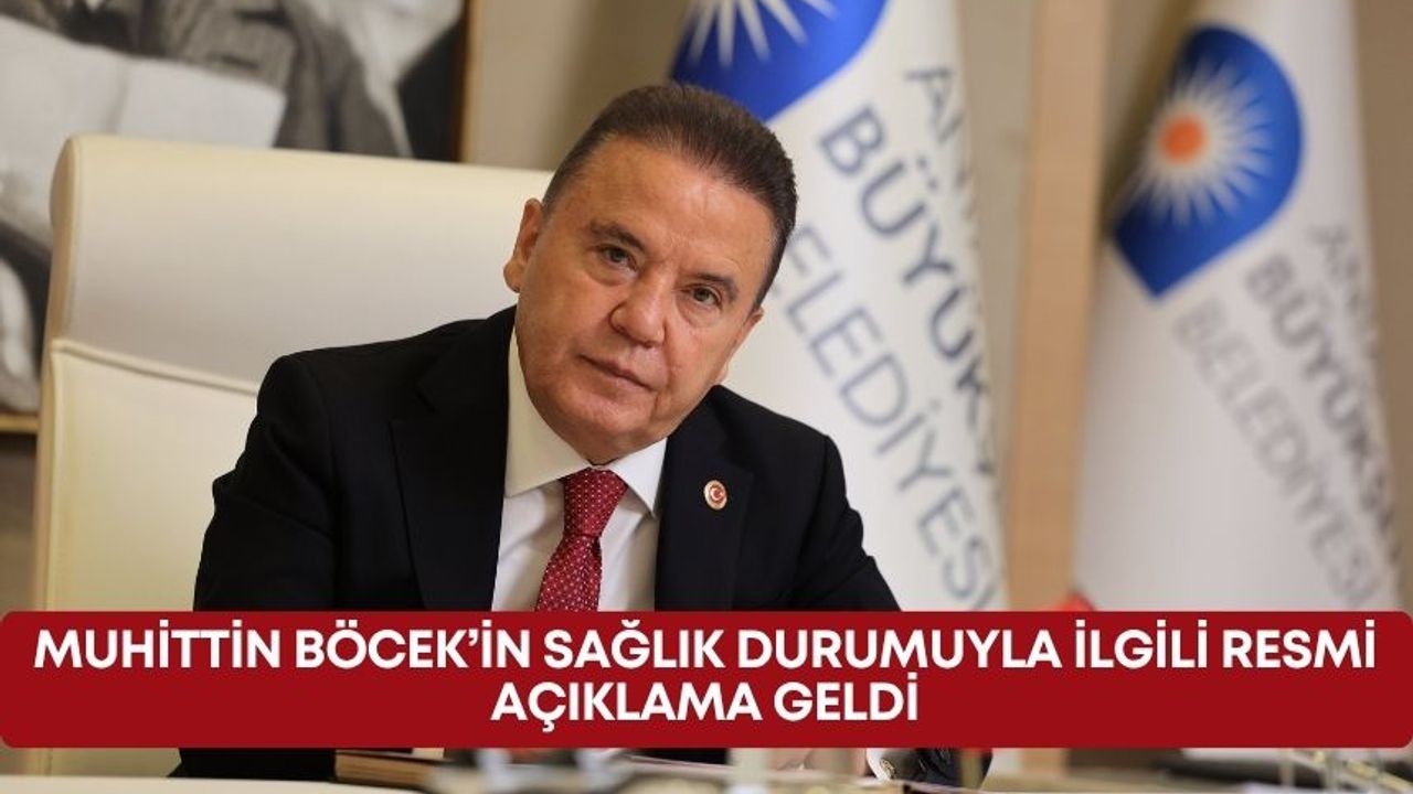 Antalya Büyükşehir Belediye Başkanı Muhittin Böcek’in sağlık durumuyla ilgili resmi