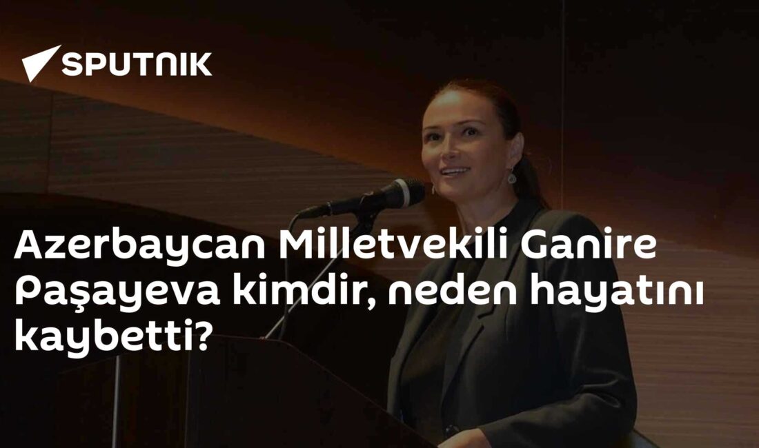 Azerbaycan Milli Meclisi Kültür Komisyonu Başkanı Milletvekili Ganirе Paşayеva hayatını