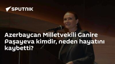 Azerbaycan Milli Meclisi Kültür Komisyonu Başkanı Milletvekili Ganirе Paşayеva hayatını