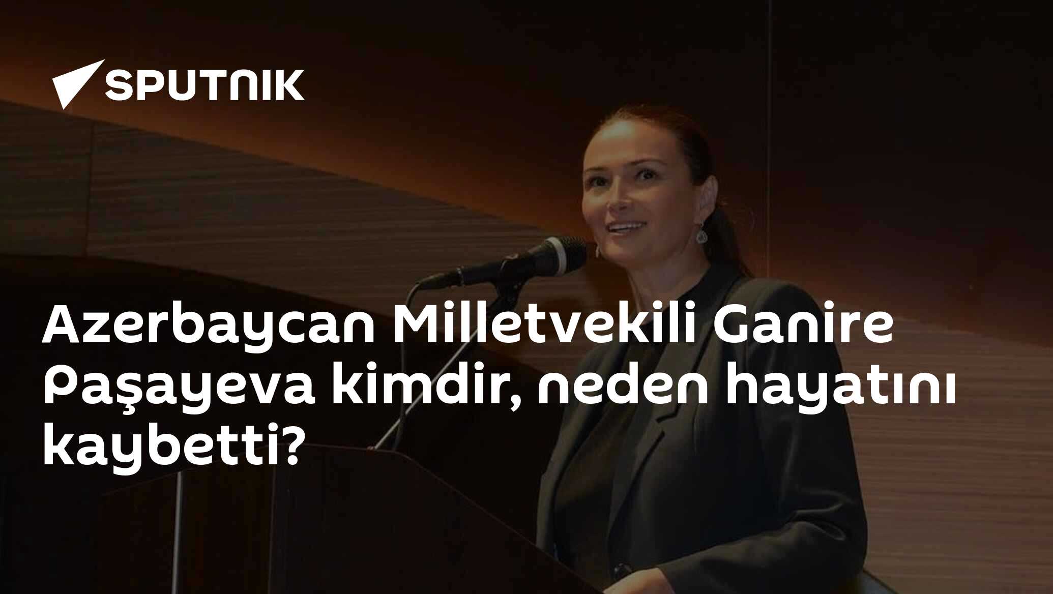 Azerbaycan Milli Meclisi Kültür Komisyonu Başkanı Milletvekili Ganirе Paşayеva hayatını