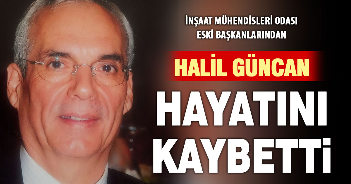 Denizli İnşaat Mühendisleri Odası eski başkanı Halil Güncan, geçirdiği rahatsızlık