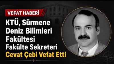 KTÜ Sürmene Deniz Bilimleri Fakültesi Sekreteri Cevat Çebi 62 yaşında