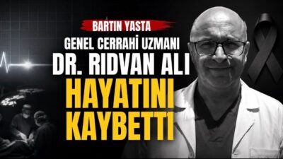  Bartın'ın sevilen Genel Cerrahi Uzmanı Dr. Rıdvan Ali vefat