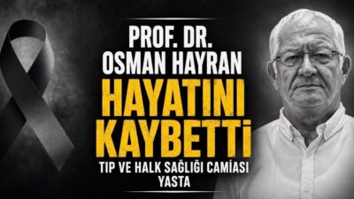 Prof. Dr. Osman Hayran hayatını kaybetti. İstanbul Medipol Üniversitesi kurucu