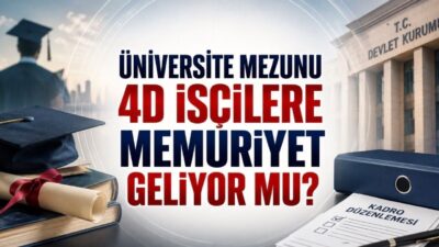 Kamu kurumlarında çalışan 4D işçilerin memuriyete geçiş süreci yeniden gündemde.