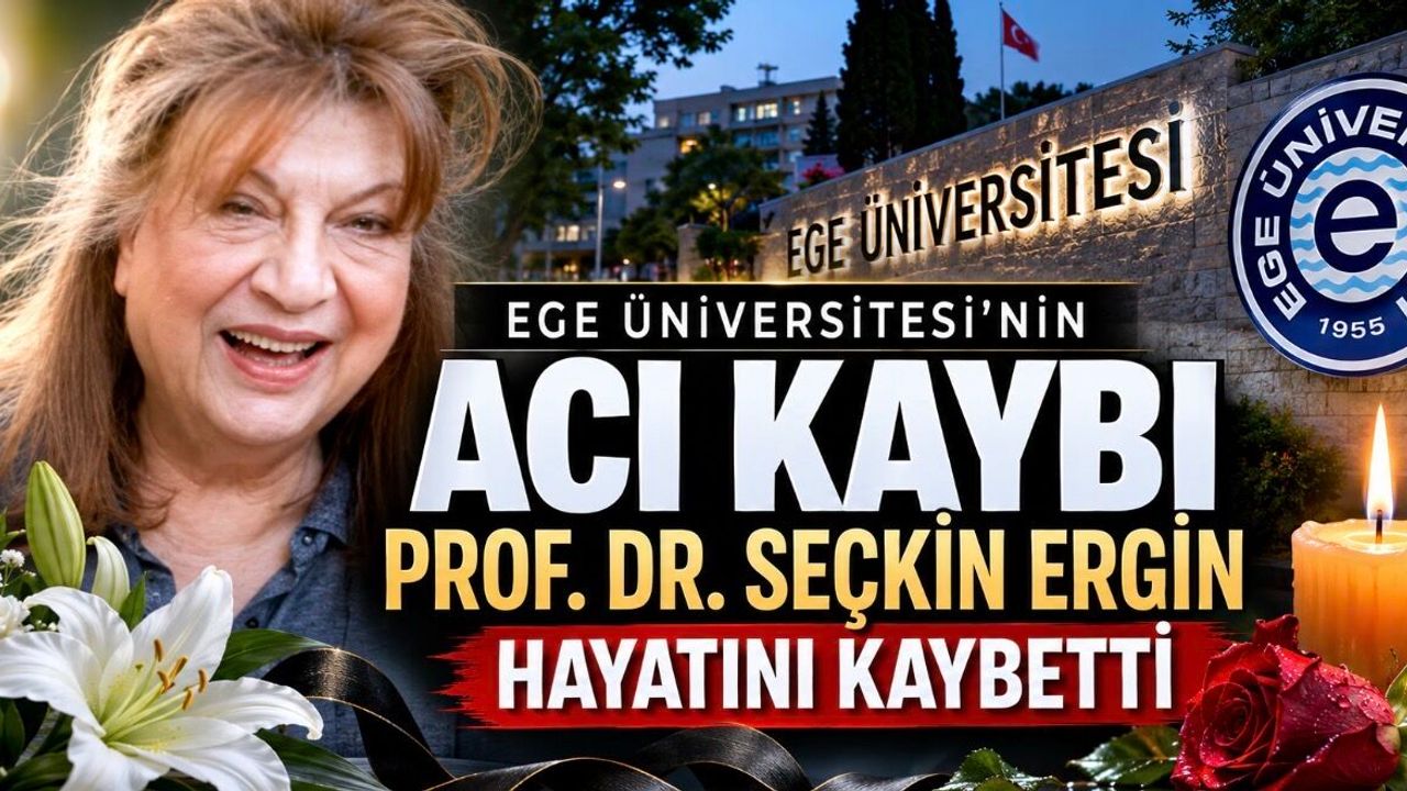 Prof. Dr. Seçkin Ergin neden öldü sorusu gündemde. Ege Üniversitesi