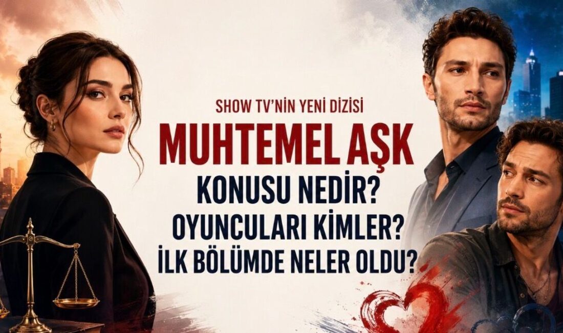 Şok Karar! Muhtemel Aşk Defne’nin Hayatı Neden Değişti? Show TV'nin yeni dizisi Muhtemel Aşk'ın konusu, oyuncuları ve karakter