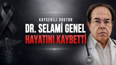 Kayseri’nin yetiştirdiği değerli hekim Dr. Selami Genel vefat etti. Dr.