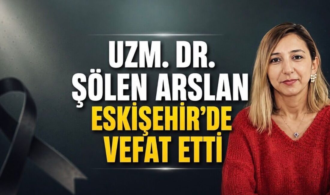 Psikiyatri Uzmanı Şölen Arslan Hayata Gözlerini Yumdu: Tıp Dünyasının Hüznü Eskişehir Yunus Emre Devlet Hastanesi doktoru Uzm. Dr. Şölen Arslan