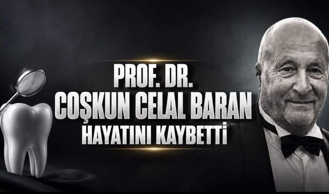 Prof. Dr. Coşkun Celal Baran Hayatını Kaybetti Periodontoloji uzmanı Prof. Dr. Coşkun Celal Baran 12 Temmuz 2026
