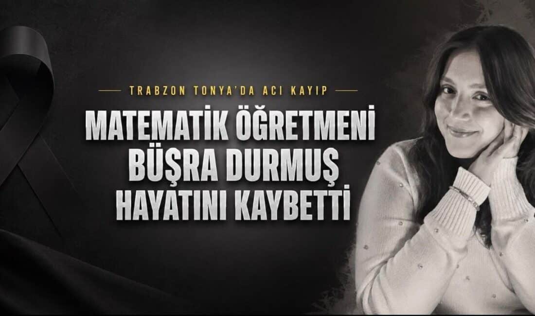 Büşra Durmuş Kimdir? Genç Öğretmenin Vefatı Trabzon’u Boğdu Trabzonlu genç matematik öğretmeni Büşra Durmuş, 25 yaşında hayatını kaybetti.